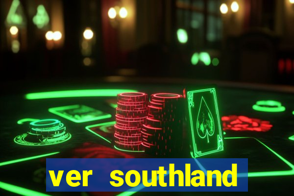 ver southland online gratis